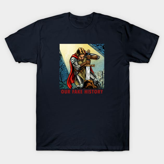 King Arthur T-Shirt by Our Fake History